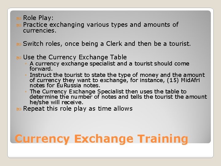  Role Play: Practice exchanging currencies. Switch Use various types and amounts of roles,