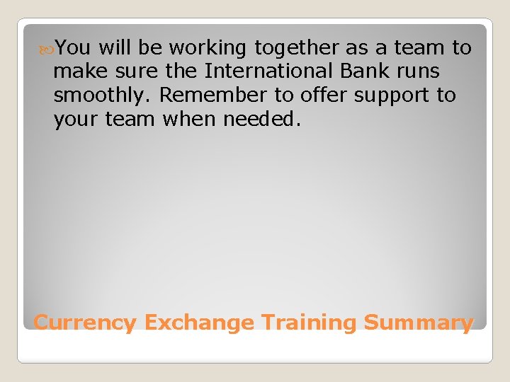  You will be working together as a team to make sure the International