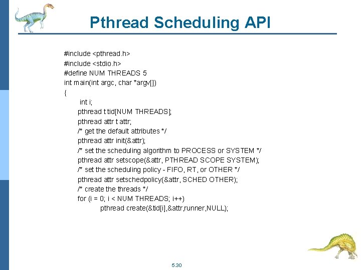 Pthread Scheduling API #include <pthread. h> #include <stdio. h> #define NUM THREADS 5 int