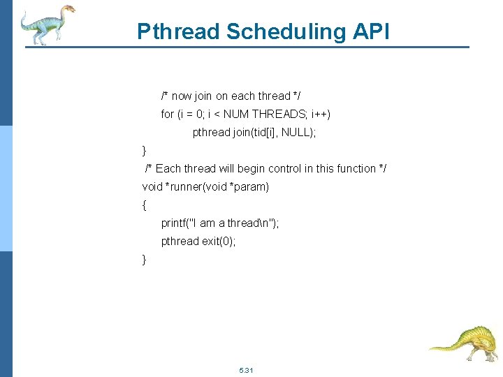 Pthread Scheduling API /* now join on each thread */ for (i = 0;