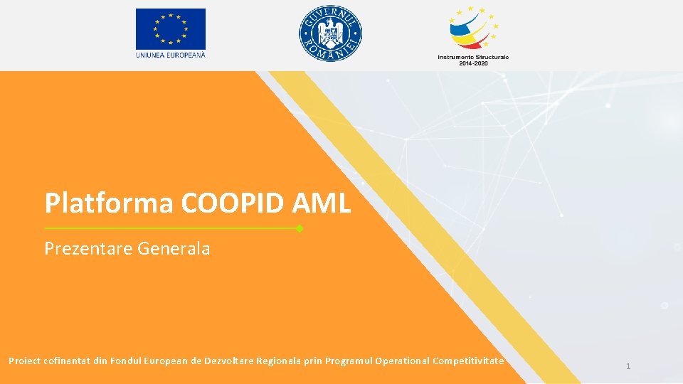 Platforma COOPID AML Prezentare Generala Proiect cofinantat din Fondul European de Dezvoltare Regionala prin