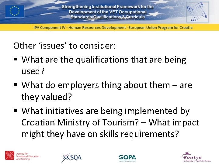 Other ‘issues’ to consider: § What are the qualifications that are being used? §