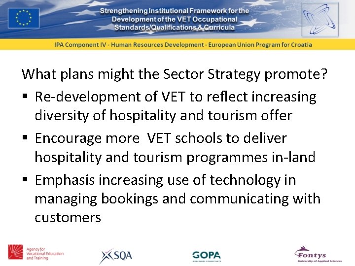 What plans might the Sector Strategy promote? § Re-development of VET to reflect increasing