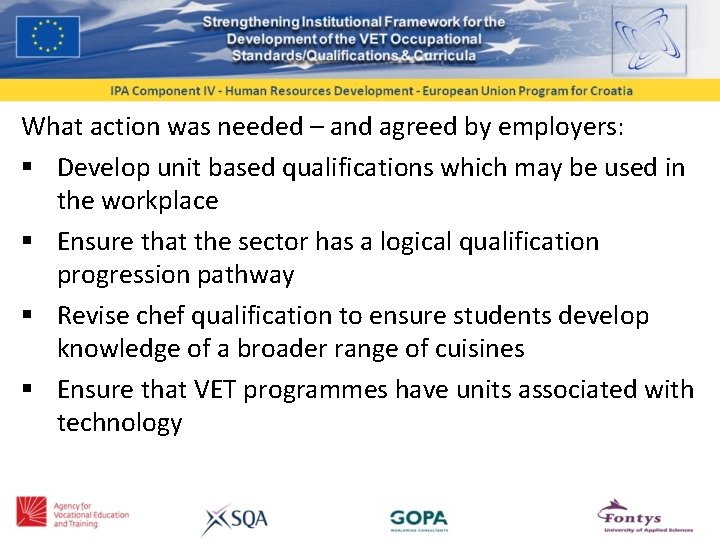 What action was needed – and agreed by employers: § Develop unit based qualifications