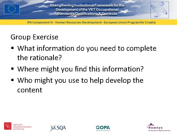 Group Exercise § What information do you need to complete the rationale? § Where