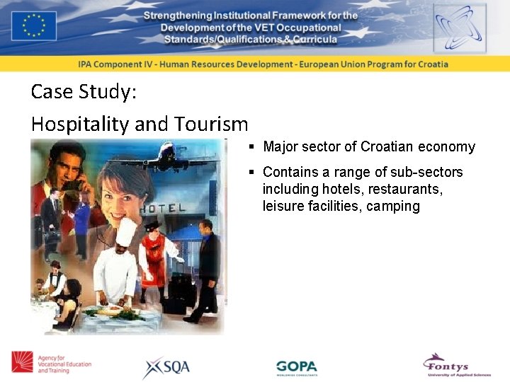 Case Study: Hospitality and Tourism § Major sector of Croatian economy § Contains a