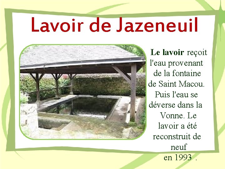 Lavoir de Jazeneuil Le lavoir reçoit l'eau provenant de la fontaine de Saint Macou.