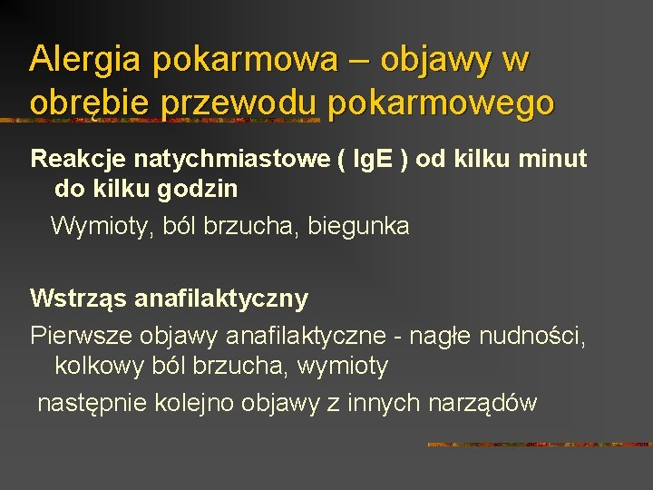 Alergia pokarmowa – objawy w obrębie przewodu pokarmowego Reakcje natychmiastowe ( Ig. E )