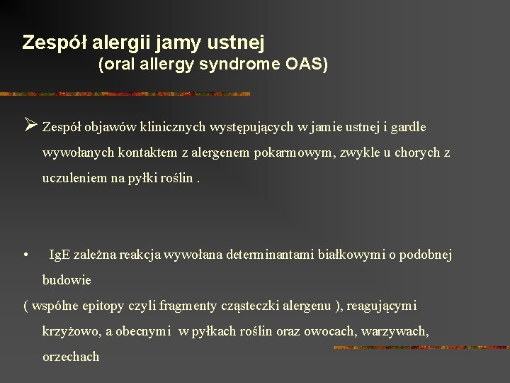 Zespół alergii jamy ustnej (oral allergy syndrome OAS) Ø Zespół objawów klinicznych występujących w