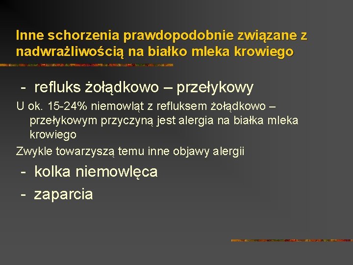 Inne schorzenia prawdopodobnie związane z nadwrażliwością na białko mleka krowiego - refluks żołądkowo –