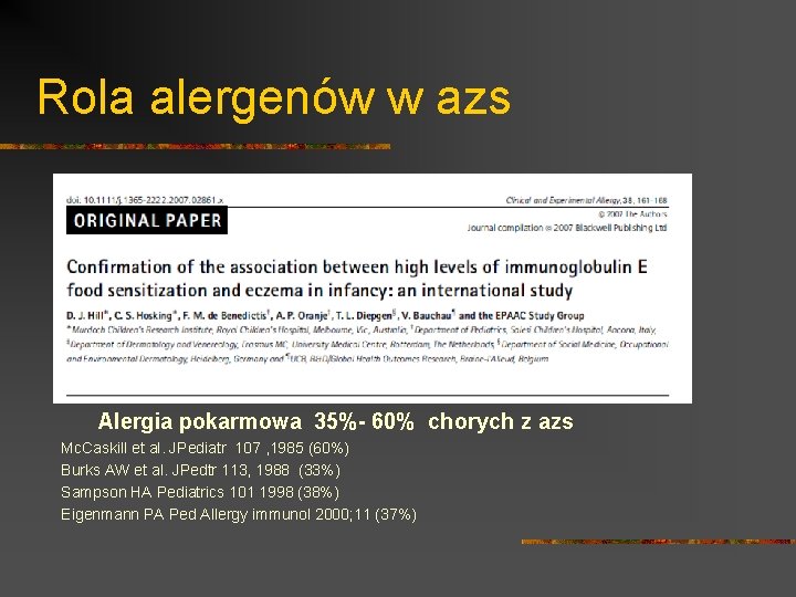 Rola alergenów w azs Alergia pokarmowa 35%- 60% chorych z azs Mc. Caskill et