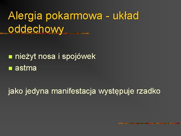 Alergia pokarmowa - układ oddechowy n n nieżyt nosa i spojówek astma jako jedyna