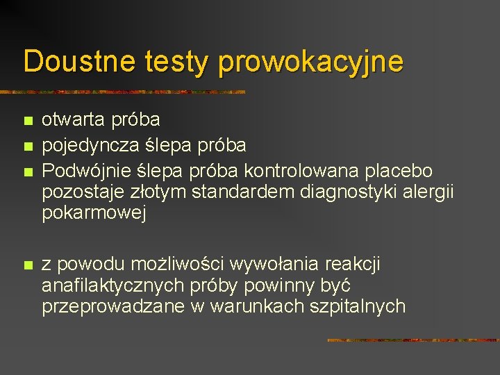 Doustne testy prowokacyjne n n otwarta próba pojedyncza ślepa próba Podwójnie ślepa próba kontrolowana