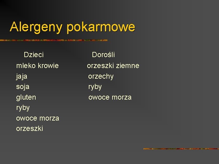 Alergeny pokarmowe Dzieci mleko krowie jaja soja gluten ryby owoce morza orzeszki Dorośli orzeszki