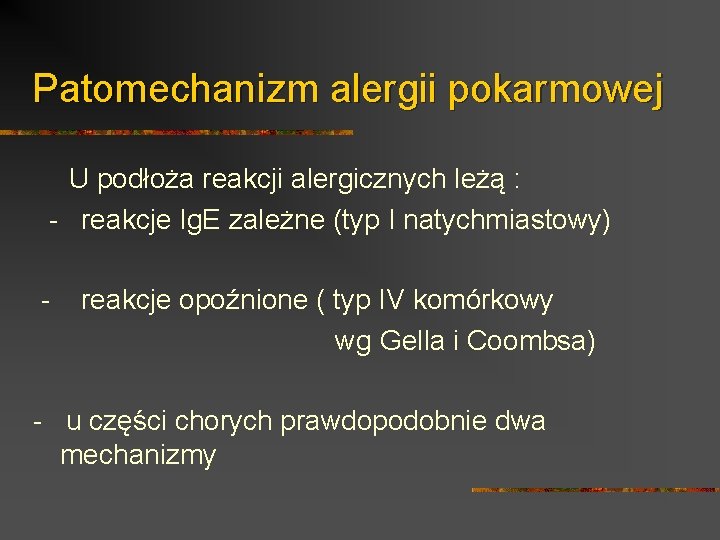 Patomechanizm alergii pokarmowej U podłoża reakcji alergicznych leżą : - reakcje Ig. E zależne