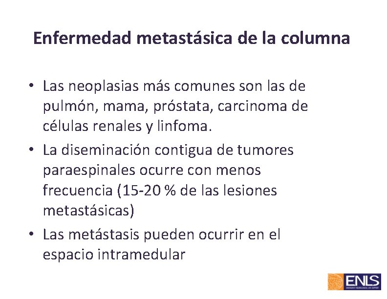 Enfermedad metastásica de la columna • Las neoplasias más comunes son las de pulmón,