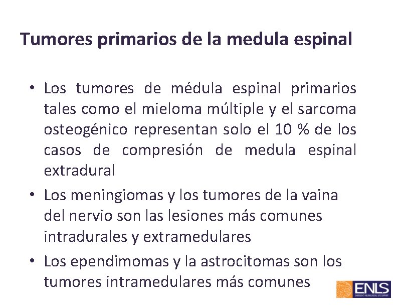 Tumores primarios de la medula espinal • Los tumores de médula espinal primarios tales