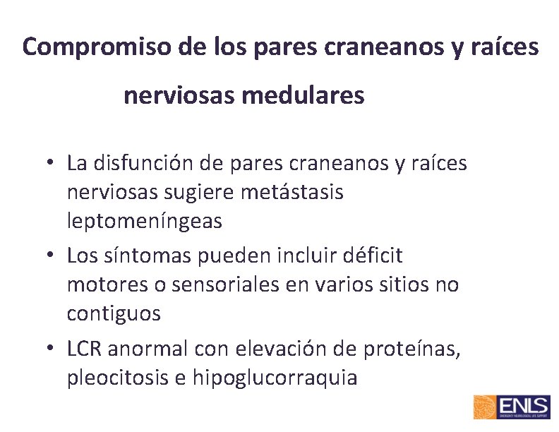 Compromiso de los pares craneanos y raíces nerviosas medulares • La disfunción de pares