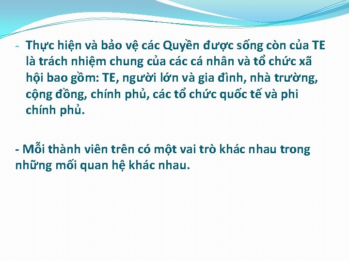 - Thực hiện và bảo vệ các Quyền được sống còn của TE là