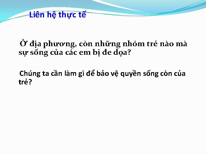 Liên hệ thực tế Ở địa phương, còn những nhóm trẻ nào mà sự