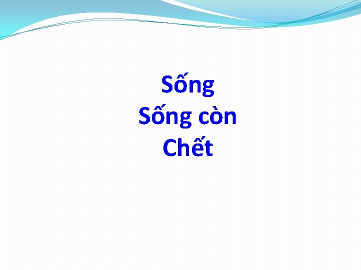 Sống còn Chết 