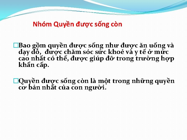 Nhóm Quyền được sống còn �Bao gồm quyền được sống như được ăn uống