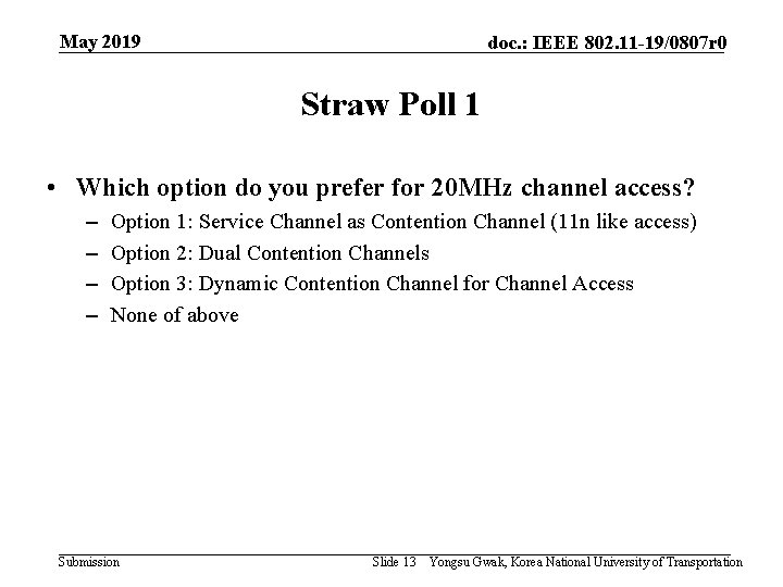 May 2019 doc. : IEEE 802. 11 -19/0807 r 0 Straw Poll 1 •