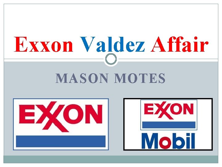 Exxon Valdez Affair MASON MOTES 