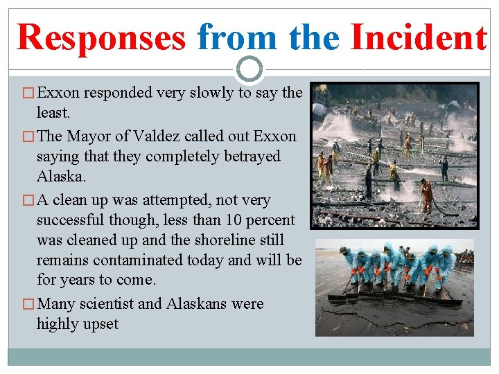 Responses from the Incident � Exxon responded very slowly to say the least. �