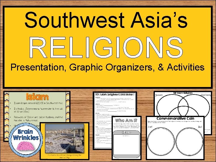 Southwest Asia’s RELIGIONS Presentation, Graphic Organizers, & Activities 