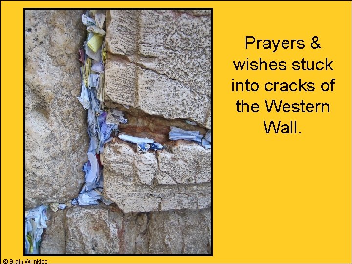 Prayers & wishes stuck into cracks of the Western Wall. © Brain Wrinkles 