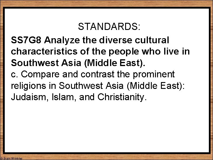STANDARDS: SS 7 G 8 Analyze the diverse cultural characteristics of the people who