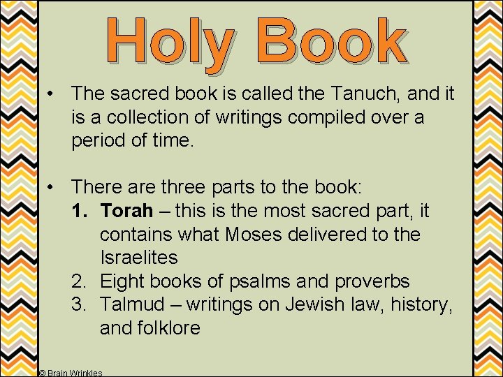 Holy Book • The sacred book is called the Tanuch, and it is a