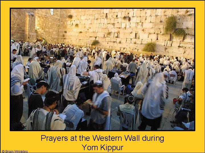 © Brain Wrinkles Prayers at the Western Wall during Yom Kippur 