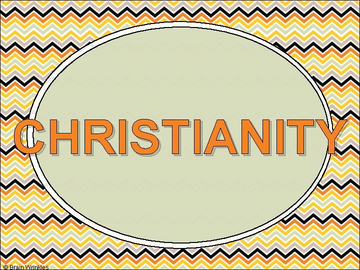 CHRISTIANITY © Brain Wrinkles 