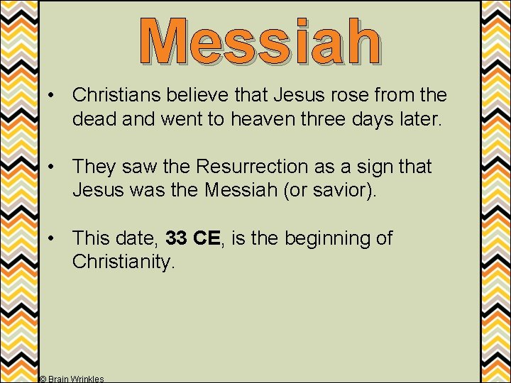 Messiah • Christians believe that Jesus rose from the dead and went to heaven