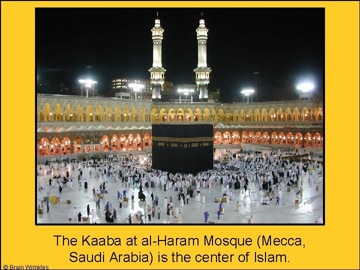 © Brain Wrinkles The Kaaba at al-Haram Mosque (Mecca, Saudi Arabia) is the center