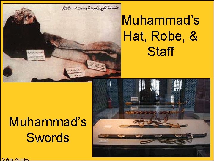Muhammad’s Hat, Robe, & Staff Muhammad’s Swords © Brain Wrinkles 