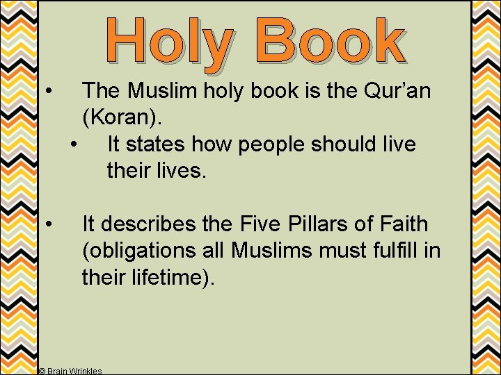 Holy Book • • The Muslim holy book is the Qur’an (Koran). • It
