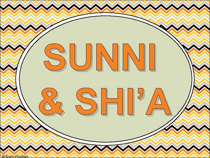 SUNNI & SHI’A © Brain Wrinkles 