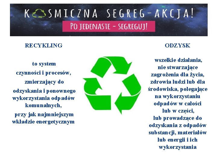 RECYKLING to system czynności i procesów, zmierzający do odzyskania i ponownego wykorzystania odpadów komunalnych,