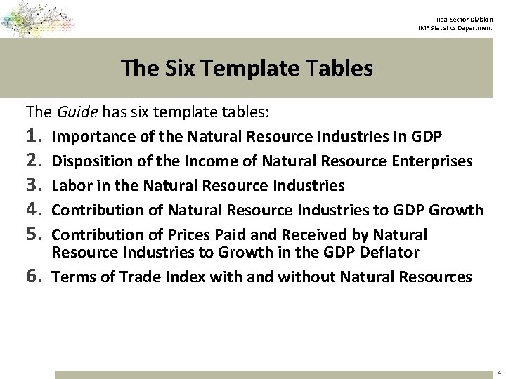 Real Sector Division IMF Statistics Department The Six Template Tables The Guide has six