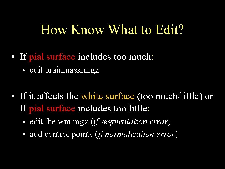 How Know What to Edit? • If pial surface includes too much: • edit