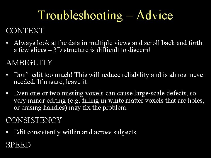Troubleshooting – Advice CONTEXT • Always look at the data in multiple views and