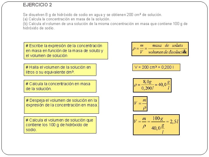 EJERCICIO 2 Se disuelven 8 g de hidróxido de sodio en agua y se