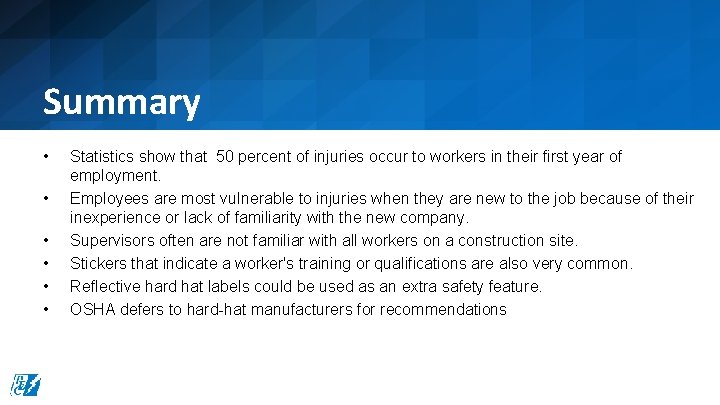 Summary • • • Statistics show that 50 percent of injuries occur to workers Summary • • • Statistics show that 50 percent of injuries occur to workers