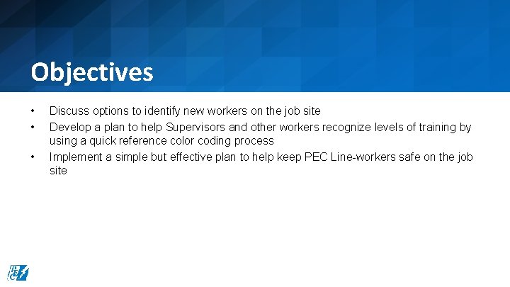 Objectives • • • Discuss options to identify new workers on the job site Objectives • • • Discuss options to identify new workers on the job site
