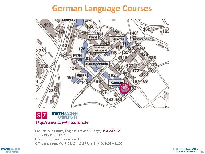 German Language Courses http: //www. sz. rwth-aachen. de Kármán- Auditorium, Erdgeschoss und 1. Etage,