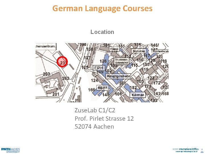 German Language Courses Location Zuse. Lab C 1/C 2 Prof. Pirlet Strasse 12 52074