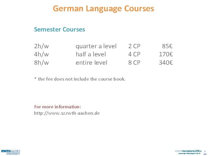 German Language Courses Semester Courses 2 h/w 4 h/w 8 h/w quarter a level